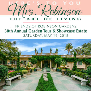 30th Annual Garden Tour: “Here’s to You Mrs. Robinson: The Art of Living”